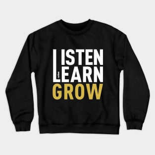 Listen Learn Grow Crewneck Sweatshirt